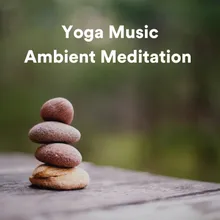 Yoga Music Ambient Meditation, Pt. 2