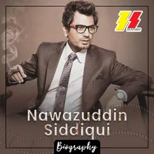 Nawazuddin Siddiqui Biography