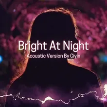 Bright At Night Acoustic Version MMO