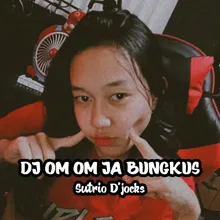 Dj Om Om Ja Bungkus