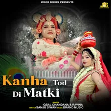 Kanha Tod Di Matki