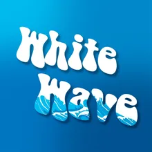 WHITE WAVE