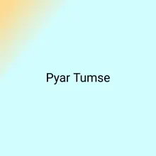 Pyar Tumse