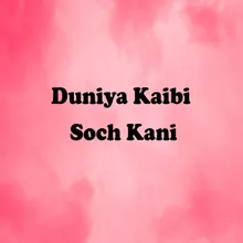 Duniya Kaibi Soch Kani