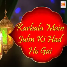 Karbala Main Julm Ki Had Ho Gayi