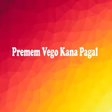 Premem Vego Kana Pagal