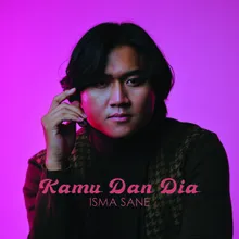 Kamu Dan Dia