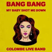 Bang Bang My Baby Shot Me Down