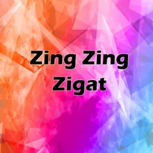 Zing Zing Zigat