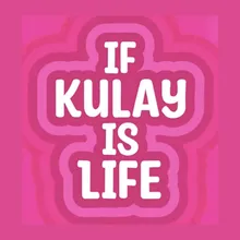 If Kulay Is Life