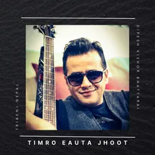 Timro Eauta Jhoot