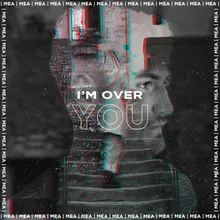 I'm over you