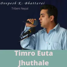 Timro Euta Jhuthale