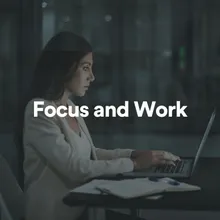 Focus and Work, Pt. 4