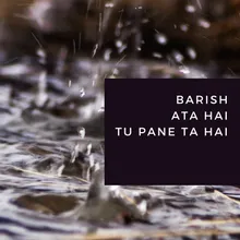 Barish Ata Hai Tu Pane Ata Hai