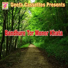 Bandhure Tor Moner Katha