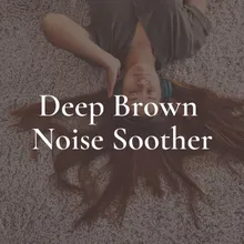 Deep Brown Noise Soother, Pt. 1