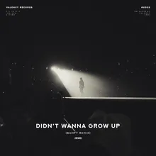 Didn't Wanna Grow Up Bumpÿ Remix