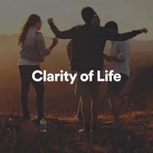 Clarity of Life, Pt. 1