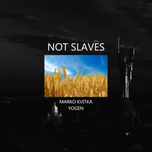 NOT SLAVES