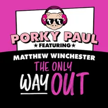 The Only Way Out Porky Paul Club Mix