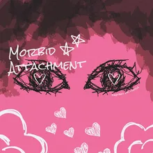 Morbid Attachment