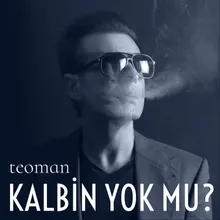 Kalbin Yok mu?