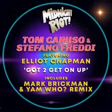Got 2 Get On Up DJ Mark Brickman & Yam Who? Radio Edit