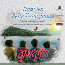 Nadi Ne Pelle Paar Jaaun (Title Track) From "Mrugtrushna"