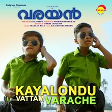 Kayalondu Vattam Varache From "Varayan"