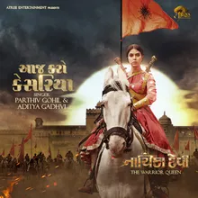 Aaj Kero Kesariya From "Nayika Devi The Warrior Queen"