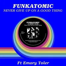 Never Give Up On A Good Thing Funkatomic mix