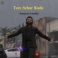 Tere Sehar Kude