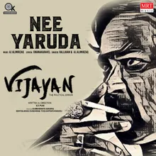 Nee Yaruda From "Vijayan"