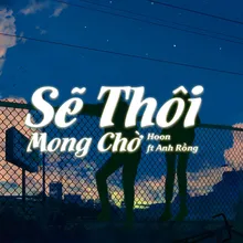 Sẽ Thôi Mong Chờ - Lofi Chill