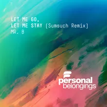 Let Me Go, Let Me Stay Sumsuch Remix
