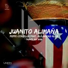 Juanito Alimaña Tribute Mix 2022