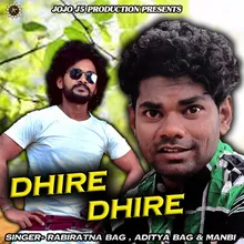 DHIRE DHIRE