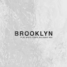 Brooklyn Flat White Chris Balearic Mix