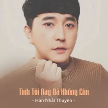 Tình Tôi Nay Đã Không Còn