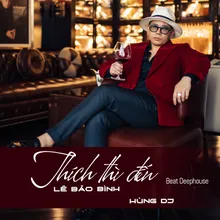 Thích Thì Đến Beat Deephouse