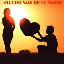 Mucho Mas de tu Amor