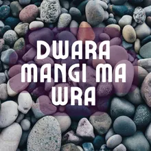Dwara Mangi Ma Wra