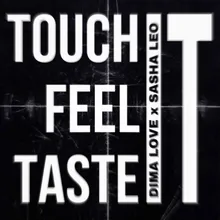 Touch it Feel It Taste it