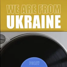 We are from Ukraine
