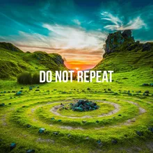 Do Not Repeat