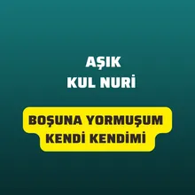 Boşuna Yormuşum Kendi Kendimi