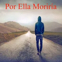 Por Ella Moriria