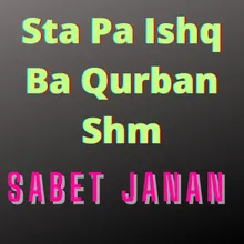 Sta Pa Ishq Ba Qurban Shm