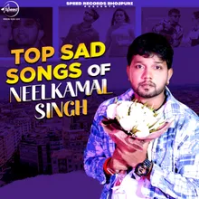 Top Sad Songs Of Neelkamal Singh